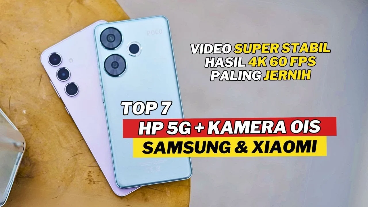 7 Smartphone 5G Xiaomi dan Samsung dengan Kamera OIS Murah Terbaik 2026: Foto Tajam, Video Stabil!