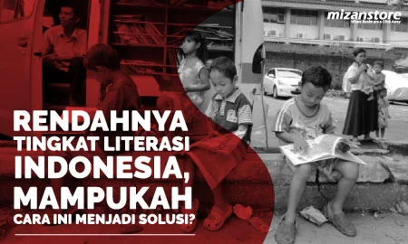 Solusi Strategis Mengatasi Rendahnya Literasi di Indonesia