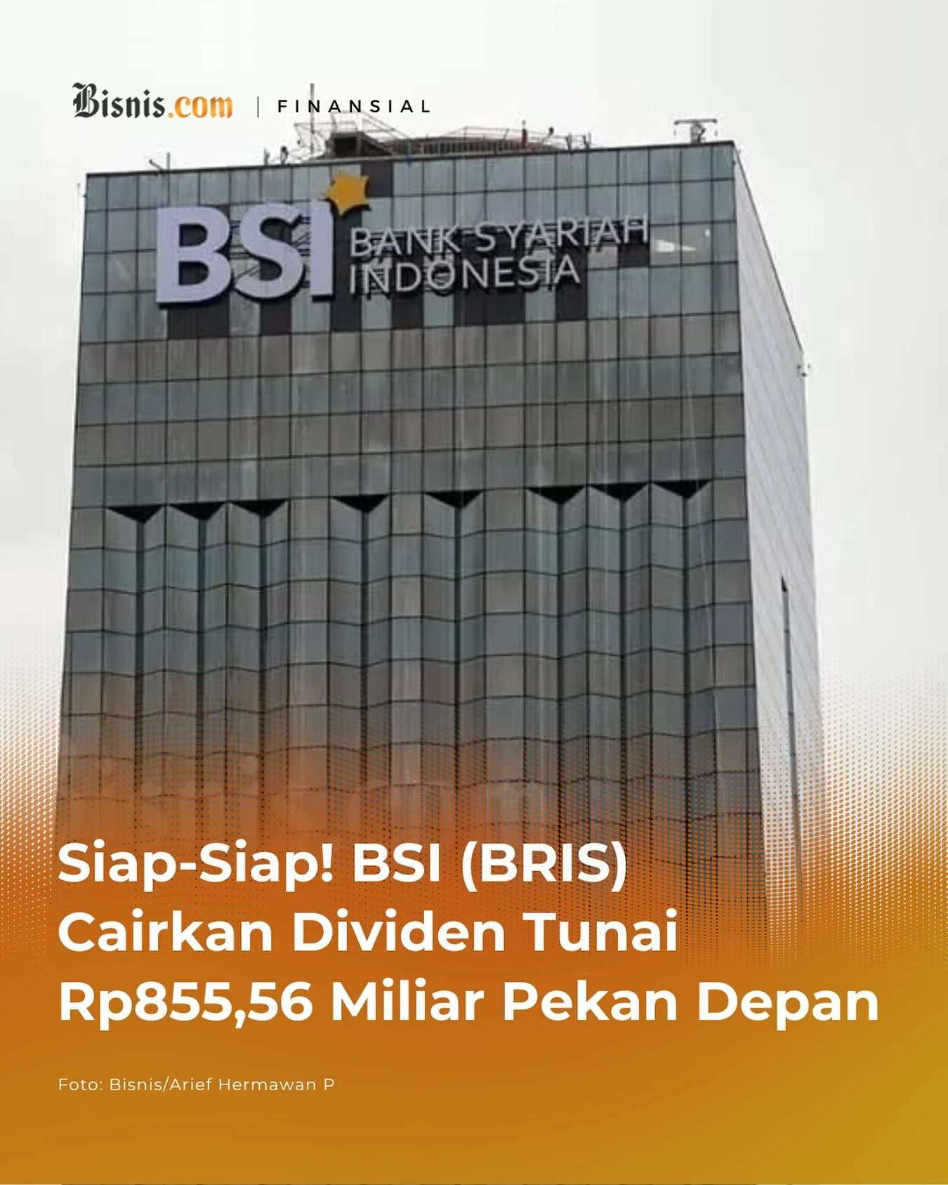 BRIS Bagi Dividen Tunai Rp 1,51 Triliun, Investor Terima Rp 32,81 per Lembar Saham