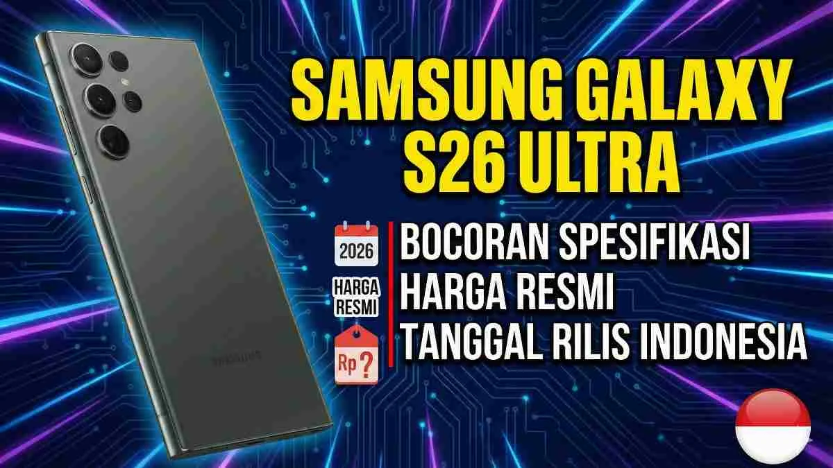 Samsung Galaxy S26 Ultra: Harga Resmi dan Fakta yang Wajib Diketahui Sebelum Beli