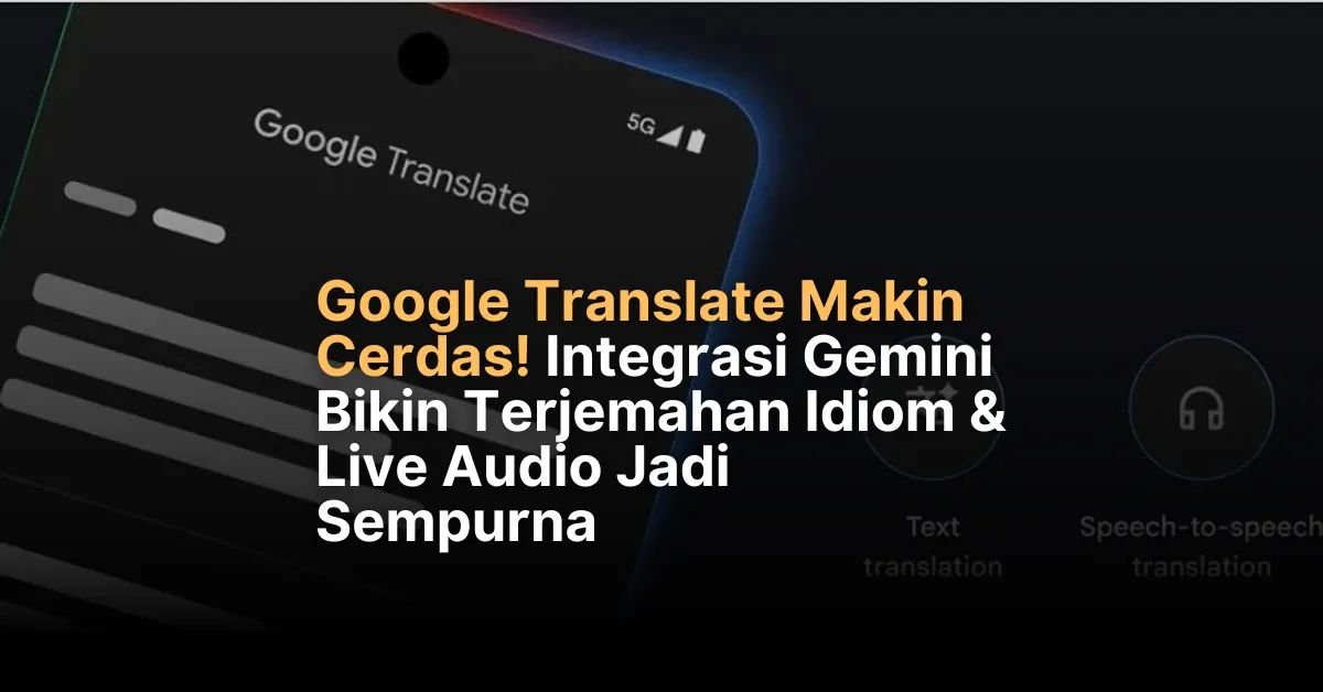 Google Luncurkan Gemini 3.5 Live Translate, Terjemahan Bahasa Real-time