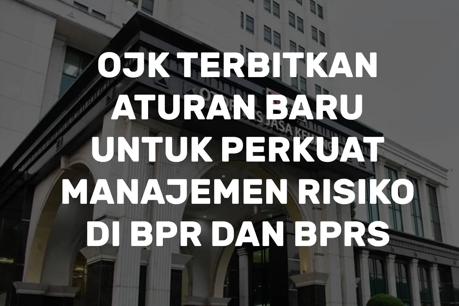 OJK: Total Aset BPR dan BPRS Meningkat 3,70% Menjangkau Rp236,69 Triliun pada Maret 2024