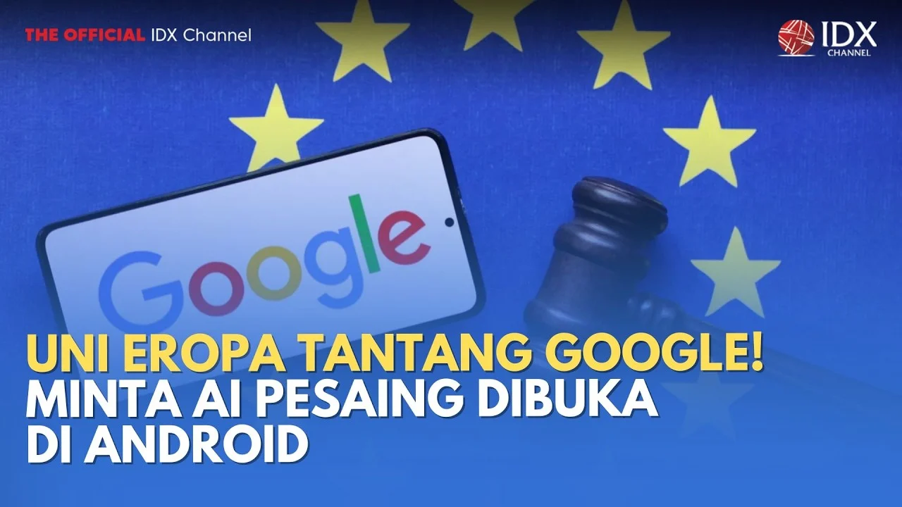 Uni Eropa Perintahkan Google Membuka Fitur AI Android